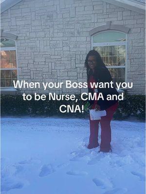 When your boss want you to be Nurse, CNA and CMA! #snowday #keyshiacole #enoughofnolove 