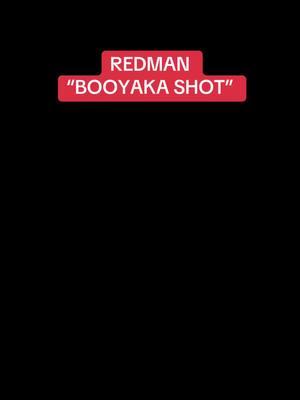 #redman “BOOYAKA SHOT” #hiphop