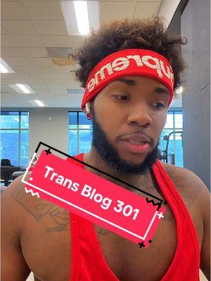 Trans blog 101 #blog #trans #blacktransmasc #ftm #postpartum #gym #motivation #GymTok #explorepage #fup 