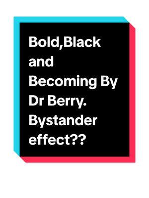 Bold,Black and Becoming By Dr Berry.  Bystander effect???@Dr Berry Psychologist #psychology #Psychologist #psychological #book #BookTok #bookish #bookworm #bookworms #bystandereffect #TikTokShop #tiktoktrending #tiktokmademebuyit #foryoupage #foryou #fyp #viral  #TikTokShopholidayhaul  #EmpowerYourself #EmpowermentJourney #YouGotThis #BeYourBestSelf #ConfidenceBoost #EmpoweredWomen #MindsetMatters #PositiveEnergy #BookTokRecs #StrengthWithin #LevelUpMindset #ReadToLead #BookRecommendations #BossMindset #Unstoppable #InspiredReads #UnlockYourPotential #MotivationalReads #InnerStrength #GlowUpMindset #ReadBIPOC #BlackAuthorsMatter #OwnVoices #SupportBlackAuthors #IndieAuthorsOfColor #AmplifyBlackVoices #BIPOCBooks #BlackWriters #BooksByBIPOC #ReadBlackBooks #DiverseBooks #BIPOCStories #BlackLit #OwnYourStory #SupportIndieAuthors