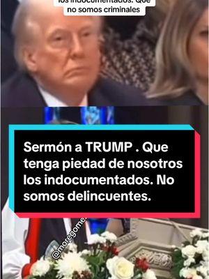 Sermón al presidente TRUMP#presidente #trump #TRUMP #piedad #compasion #emigrantes #gente #