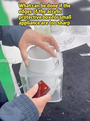 What can be done if the edges of the acrylic protective box for small appliance are too sharp#acrylicbox #protectivebox #appliance #acrylicproducts #acrylic #custom #mjacryliccustomfactory 