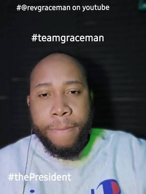 #TeamGraceMan #Y3nNaY3Nie #gmf #MedeAsedaBemaWo 