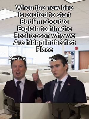 When the new hire Is excited to start But I’m about to Explain to him the Real reason why we Are hiring in the first Place #workmemes #workhumor #officehumor #corporatehumor #worklife #9to5life #officelife #corporatelife #workproblems 