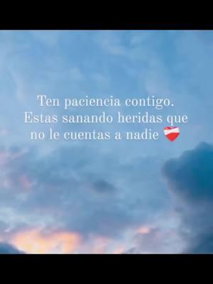 #directoalcorazon #paciencia #contigo #mismo #heridas #sanando #quiérete #valórate #sentimientos 