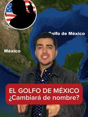 El Golfo de México 🇲🇽 ¿Podría cambiar de nombre 🇺🇸? #actual #datosinteresantes #mexico #historia #elchiquisquintero 