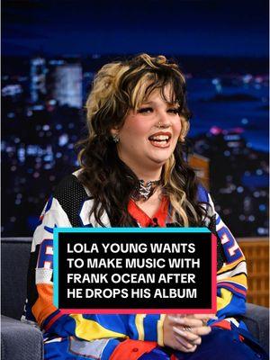 @lolayounggg wants to make music with Frank Ocean AFTER he drops his album 🤣 #FallonTonight #TonightShow #LolaYoung #FrankOcean #JimmyFallon 