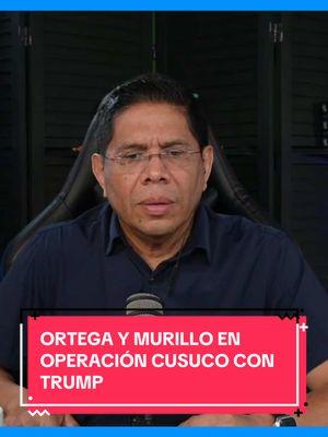 Ortega y Murillo en operación cusuco con Trump     #nicaraguatiktoks #nicaragua #sosnicaragua🇳🇮fuerzas #sosnicaragua #diasporanicaragua #diasporanicaraguaestadosunidos #nicasusa #azulyblanco 