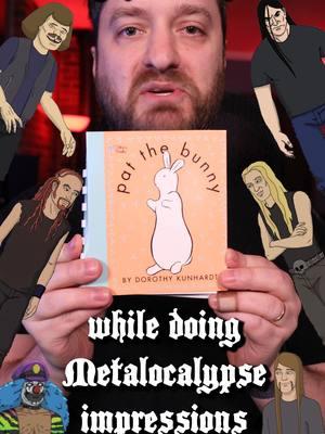 Reading "Pat the Bunny" while doing Metalocalypse impressions! #impressions #metalocalypse #dethklok