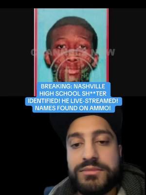 BREAKING: NASHVILLE  HIGH SCHOOL SH**TER  IDENTIFIED! HE LIVE-STREAMED! NAMES FOUND ON AMMO! #greenscreen #greenscreenvideo #fyp #truecrimetok #breakingnews #truecrimecommunity #news #nashville #tennessee #antiochhighschool #update #ComfortSegredos 