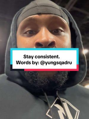 Stay consistent. Words by: Yung Ru #fyp #gymmotivation #stayconsistent #yougotthis #reachoneteachone #ILetMyNameSpeakForItSelf 