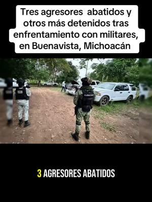 Tres agresores  abatidos y otros más detenidos tras enfrentamiento con militares, en Buenavista, Michoacán #buenavista #michoacan 