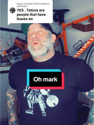 Replying to @Mark Pritchard262 what can I say other than have a great day big guy. May all your wisdom guide you through life gracefully. #ohmark #cmonman #insecure #hehatestattoos #lol #ohwell #suchislife #tattooedpeople #tattoos #tattoosartist #tattoolife 