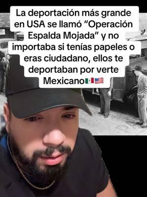 La deportación más grande en USA pasó en 1954 y se llamó “Espalda Mojada”. No importaba si tenías papeles o eras ciudadano, ellos te deportaban tan solo por verte Mexicano #greenscreen #mexicano #deportacion #ICE #mexicanos #fy #parati #ciudadanos #papeles #pati #paratiiiiiiiiiiiiiiiiiiiiiiiiiiiiiii #chicano #mexicantiktok #mexicanamerican #deportado #mexicanosenusa #mexicanosenelextranjero #parati #discriminacion #racismo #paratii #fyppppppppppppppppppppppp #mexicanos🇲🇽 #paratiiiiiiiiiiiiiiii #fyp 