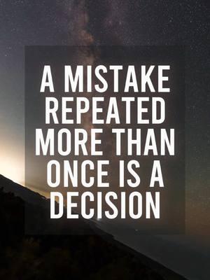 A mistake repeated more than once is a decision. A mistake repeated more than twice is a habit. A mistake repeated more than three times is a character. #quotes #quotesoftheday #motivateyourself #motivationalquotes #motivational #inspired #inspiration #lifechangingquotes #deepmeaningquotes #powerfulquotes #deepquotes #motivationalquotes #motivationalspeech #motivationforlife #motivationalwords #motivationvideos #motivation #relatablequotes #powerfulmotivationalquotes #dailymotivation #deepspeach #deepthoughtquotes #inspirationquotes #lifelessons  #advice #mindset #mindsetshift #deepmeaningfulquotes #deepquotes #deepmessage #thoughts #quoteoftheday