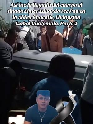 Así fue la llegada del cuerpo el finado Elmer Eduardo Tec Pop en la Aldea Chacalte, Livingston Izabal Guatemala. Parte 2 #viralvideo #izabal #luto #paratiiiiiiiiiiiiiiiiiiiiiiiiiiiiiii #serviciosocial @WALTERGEOVANYCAALCHC502 @🕊️💚🙏WALTER GEOVANY CAAL OF3 @Winter Coc Ba #viraltiktok #dale❤️ #compartan 