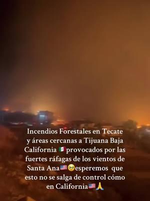 Fuertes ráfagas Los vientos de santa Ana 🇺🇸provacaron incendios es Tijuana y Tecate 🇲🇽🙏🥶##tecatebajacalifornia #tijuana #noticias #incendiosforestales #mexico #bajacalifornia #frontera #tijuanamexico #bomberos 🇲🇽🔥👨🏻‍🚒🙏🥶