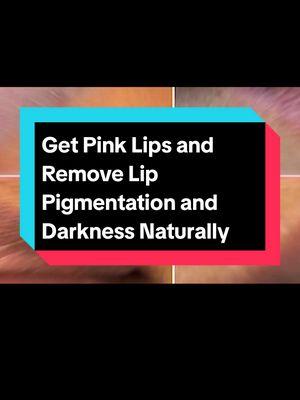 Get Pink Lips and Remove Lip Pigmentation and Darkness Naturally  #PinkLips #LipCare #NaturalBeauty #LipPigmentation #DarkLips #HealthyLips #BeautyTips #NaturalRemedies #SkinCare #LipTreatment 