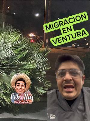 Operativos de Migracion hoy Jueves en Ventura California esta mañana a las 5am #Cebollassinprejuicio  #viral  #ULTIMAHORA  #ice #migracion 