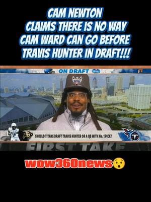 Cam Newton Believes Travis Hunter Going First Makes The Most Sense😯 #camnewton #travishunter #camward #wow360news 