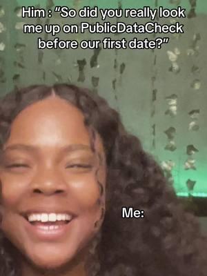 @Public Data Check said that’s the only way I could go 🤷🏾‍♀️ #ad #checkurself #datingadvice #datingin2025 #backgroundcheck #reversephonelookup 