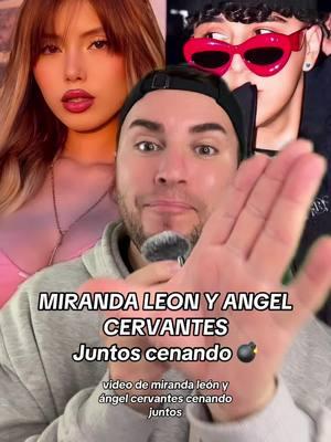 MIRANDA LEON Y ANGEL CERVANTES‼️ video de ellos cenando juntos ¿colaboración? 🤯 #mirandaleon #miranditaleon #angelcervantes #angelcervantesmusic #chismes #rumores #chismesito #soyeddynieblas  💣💥