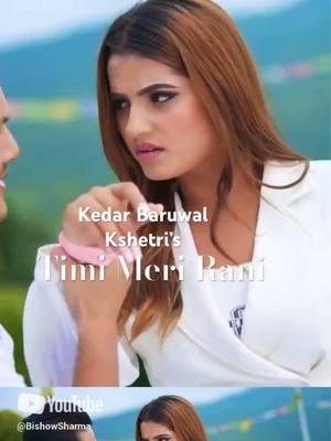 @🍁KEDAR BARUWAL 🍁 /Timi Meri Rani/ #Nepalisong #ThanksforSupport #bishowsharmavideo #bishowsharmayoutubechannel #timimerirani 