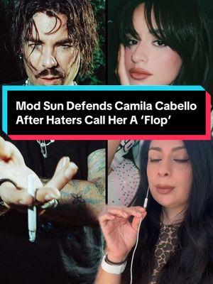 Mod Sun Defends Camila Cabello After Haters Call Her A ‘Flop’ #modsun #camilacabello #riristea #rivetsoro 