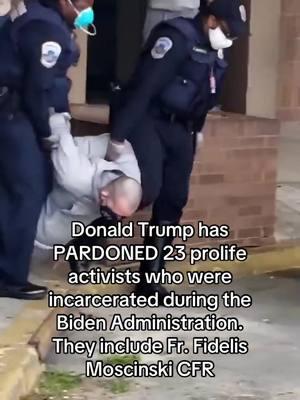 Donald Trump has PARDONED 23 prolife activists who were incarcerated during the Biden Administration. They include Fr. Fidelis Moscinski CFR #donaldtrump #pardoned #incarcerated #Biden #trump #2025 