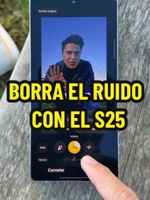 🔊😱 Borra el ruido de tus videos con el Galaxy S25 Ultra #tecnologia #galaxyai #S25Ultra #Samsung #samsunggalaxy 