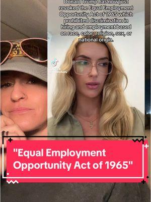 That's not correct... There is no such thing as the "Equal Employment Opportunity Act of 1965."  An "Act" is a law passed by Congress and it cannot be repealed by any President. #eeoa #equalemploymentact #deihire #fakenews #libsoftiktok #leftistlies #democratlie 