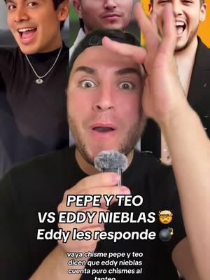 PEPE Y TEO VS EDDY NIEBLAS🤯 Cuenta personal‼️ @Eddy Nieblasᵕ̈   #pepeyteo #ricardoperalta #cesardoroteo #eddynieblas #soyeddynieblas #polemica #chisme #chismesito #chismes 💣💥