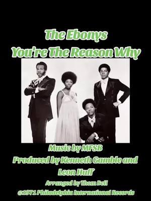 #theebonys #yourethereasonwhy #kennethgamble #leonhuff #thombell #mfsb #philadelphiainternationalrecords #tsop #BlackTikTok #blacktiktokcommunity #1971 #1973 