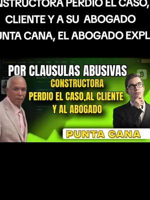 POR CLAUSULAS ABUSIVAS, CONSTRUCTORA PERDIO EL CASO,EL CLIENTE Y A SU #punta cana #bavaro #aerepuerto abogado 