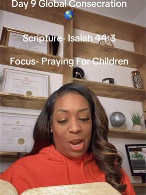 Day 9 Global Consecration 🌎 Scripture- Isaiah 44:3 Focus- Praying For Children #prayer #desire #passion #fast #consecrate #seek #sacrifice #surrender #pursue #globalconsecration2025🌎 #iworkforGod #shavonsmithworldwide🌎#unprecentedtimes #unprecedentedblessings #children #babies #sons #daughters #protection 