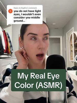 Replying to @Sophie I wouldn’t consider someone I’ve never met in person to have any valid knowledge of my eye color ✌️☮️💕 #asmr #funny #whispering #relaxingvideos #upcloseandpersonal #personalattention #greeneyes #blueyetimic #softwhispering 