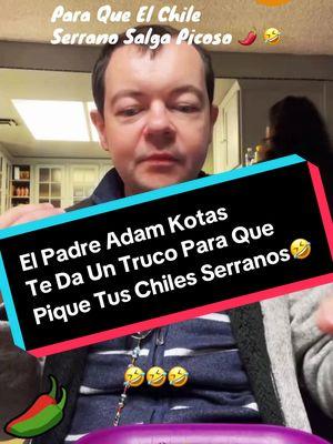 Truco Para Que Los Chiles 🌶️ Salgan Picosos 🤣 #Risoterapia  #truco #padreadamkotas🙏  #Sacerdote #santuariosanbenito  #lasvegas  #foryoupageofficiall  @Adam Kotas 