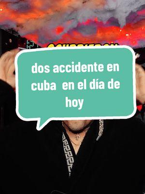 dos accidente en cuba  en el día de hoy #cubanosenmiami #cubanosentampa  #tiktokcuba #cubanosentiktok #cuba #cubanosenhialeah🇺🇸😜 #cubanosenusa #fy #cubanosporelmundo🇨🇺 #cubanosporelmundo #cubanostiktokeros #cubanosenespaña #fypシ #cubanosenhouston #chismeconflow #cubanosporelmundo🇨🇺🙏🔥 #cubanos #cubanosenlasvegas #tiktokcubanos #cubanosporelmundo🇨🇺🥰 