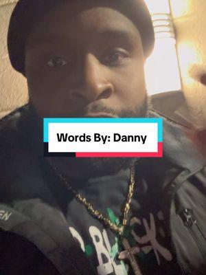 Words By: Danny #fyp #reachoneteachone #adviceforyou #lovewhatyoudo #thinkaboutit #ILetMyNameSpeakForItSelf 