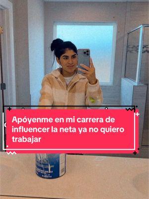 Apóyenme en mi carrera de Influence la neta ya no quiero trabajar #apoyeme #influencer #trabajar #paratiiiiiiiiiiiiiiiiiiiiiiiiiiiiiii #fypシ゚viral #fouryou  #mirante #latina 