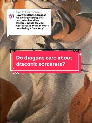 Replying to @Ikki quite simply, to most dragons, most draconic sorcerer’s are not worth thier time or energy #dnd #dungeonsanddragons #dnd5e #dndtok #dndtiktok #dungeonmaster #dungeonmastertips #dndrules #dndlore #dndmemes #dragon #dragons 