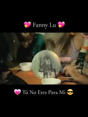 @Fanny Lu #fannylu #túnoeresparami😌 