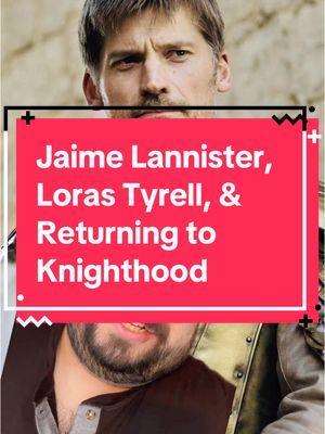 Replying to @laaaisinha Jaime Lannister, Loras Tyrell, & Returning to Knighthood #asoiaf #got #grrm #hotd #gameofthrones #asoiaftiktok #asongoficeandfire #jaimelannister #lannister #lorastyrell #cerseilannister #tywinlannister #madking #greenscreen 