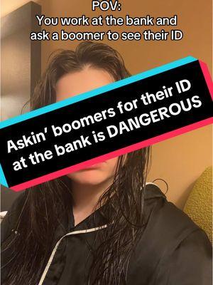 Try asking a boomer for their ID at the bank, it’s like playing Russian roulette 😉 🏦  #iworkatthebank #bankerstiktok #boomers #viralvideo #fypage 