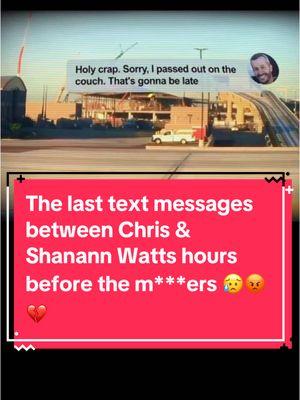 The last text messages between Chris & Shanann Watts hours before the m***ers 😥😡💔 #shanannwatts #chriswatts #truecrimestory #truecrimetok #foryoupage 