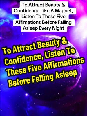 To Attract Beauty & Confidence Like A Magnet, Listen To These Five Affimations Before Falling Asleep Every Night. #lawofattraction #manifestation #affirmations #spirituality #positiveaffirmationsdaily 