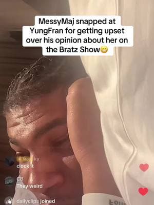 MessyMaj snapped at YungFran for getting upset over his opinion about her on the Bratz Show and he had some words for their boss man Manny 😭😭😬 @Manny Treo @AYEEEEEE FRANNN 💕🔥 @AYYYEEEEE FRANNNNN 💕🐐 @Hollywood 🎬❤️ #yungfran #fran #yungfrann #whiteboymaj #messytiktok #messymaj #benet #benetnicole #neisha #famousdebo #debo #jania #janiameshell #janiahdairel #janiah #janiahsclips #neishaanddebo #deboandneisha #dramaalert  #realtalk #PersonalGrowth #ratedr #ratedrgang #influencer #influencers #influencercity  #ChrisGoneCrazy #FamousOcean #ExTalk #HealingJourney #MentalHealthMatters #RelationshipTalk #MovingOn #Growth #TikTokStories #Vulnerability #nolovelost #compacthouse #thecompacthouse #coupleconent #contentcreator #contentcreatortips #contentideas #contenthouse #podcastclips #podcasts #podcastclip #podcastshow #podcastlife #podcaster #podcastersoftiktok #twitch #twitchstreamer #twitchclips #twitchmoments #twitchtv #twitchtvstreamer #famousoceann #ocean #ch #chrisgonecrazygang #chrisgonecrazyandocean #eli #eliunique #eliunique😊 #eisha #eishagang #nia #niaandchris #chrisgonecrazyedits #chrisgonecrazyandnia #nialove #fyp #fypシ #fyppppppppppppppppppppppp #viralvideo #viraltiktok #viralmoments #clips #clipsdetwitch #clipped #trending #foryoupageofficiall #foryoupage❤️❤️ #foryoupagee #foryoupageofficial #explorepage #explorepage✨ #repost #share #10k #messymajshow #messymaj #live #messymajlives #amp #eli #ida #eliunique #idaandeli #famousdebo #messymaj #viralvideo #manny 