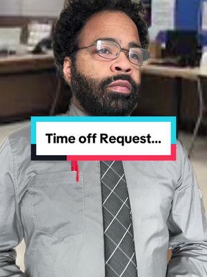 I will not be denied time off… It’s not a request…#timeoffrequest #workskit #refail #manager #retailskit #managerskit #managerproblems #retailworker #fypシ  