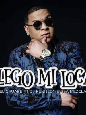 Me Place Presentarle Lo Mas Reciente “LLEGO MI LOCA” 😜 de @elchuapeoficial Producido por el loko tuyo @djkennedyenlamezcla❤️❤️ Tu Opinion y tu Apoyo para mi es Mas Que Importante Espero te Guste y Lo Compartas #djkennedyenlamezcla #elchuape #llegomiloca 🔥🔥 #viral #parati #djkennedyenlamezcla #