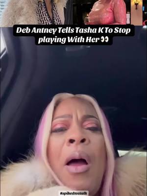 Deb Antney Tells Tasha K To Stop playing With Her 👀 #debantney #tashak #tashaklive #wockaflocka #spikedteatalk #fyp #viral 